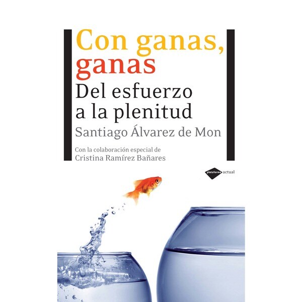 Con Ganas. Ganas: Del Esfuerzo A La Plenitud 1