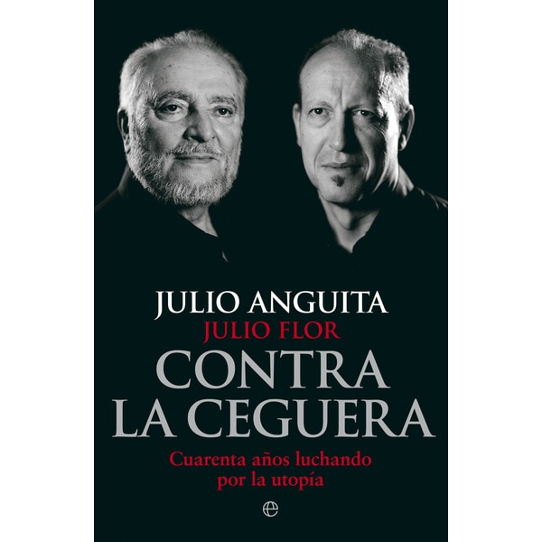 Imagen 0 de Contra la ceguera: Cuarenta años luchando por la utopía  (Tapa blanda con solapas)