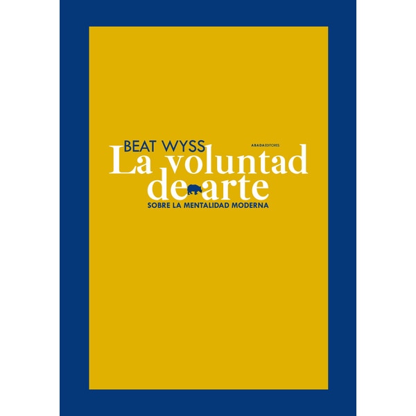 La Voluntad De Arte: Sobre La Mentalidad Moderna 1