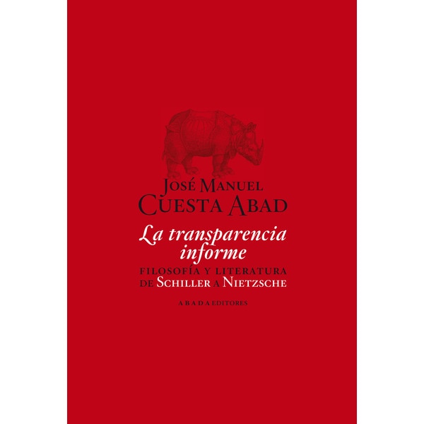 La Transparencia Informe: Filosofía Y Literatura De Schiller A Nietzsche 1
