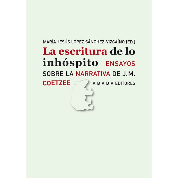 Imagen 0 de La escritura de lo inhóspito: ensayos sobre la narrativa de j. M. Coetzee (Tapa blanda con solapas)
