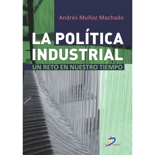 Imagen 0 de La política industrial: Un reto de nuestro tiempo  (Tapa blanda)