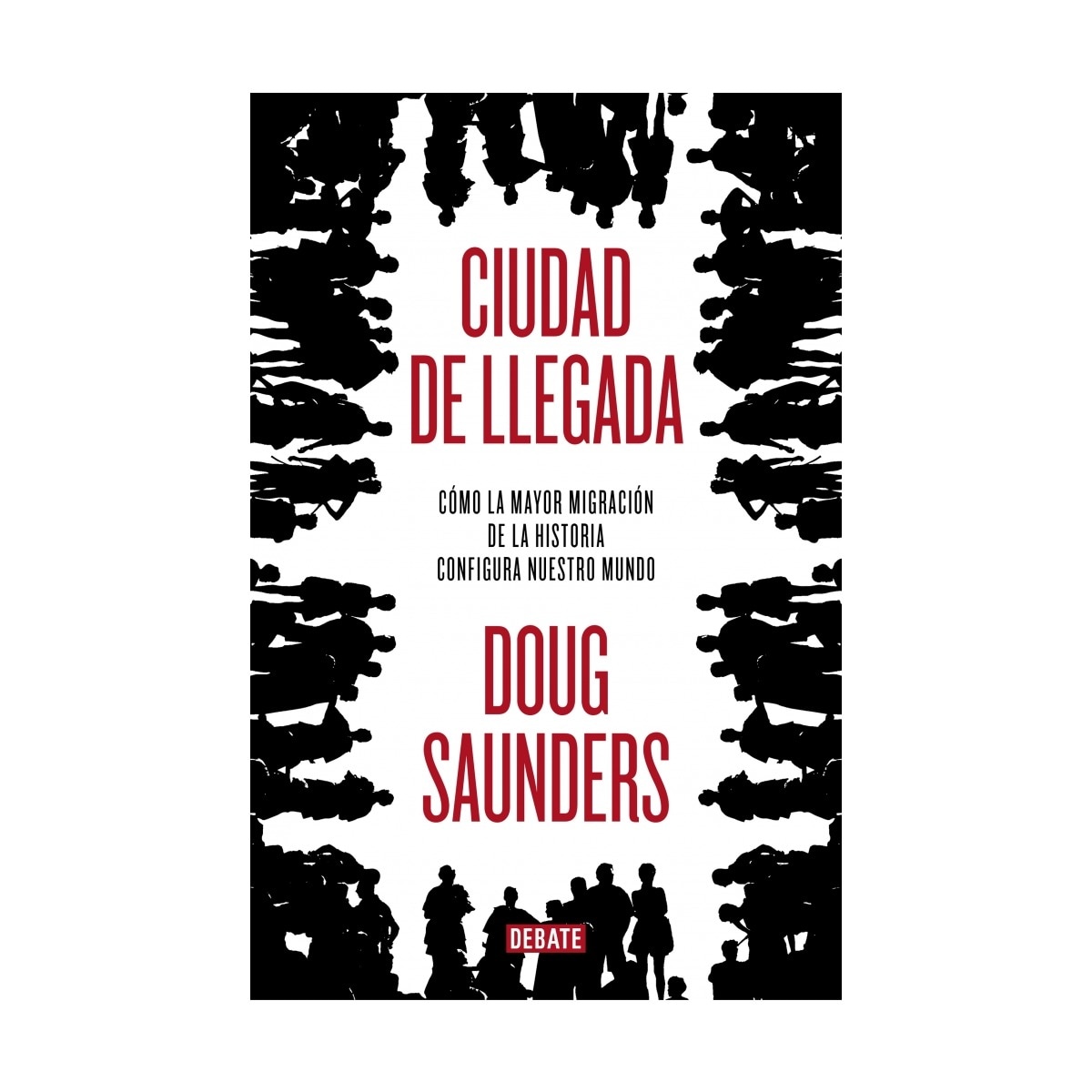 Imagem 0 de Ciudad de llegada: Cómo la mayor migración de la historia configura nuestro mundo(Tapa blanda)