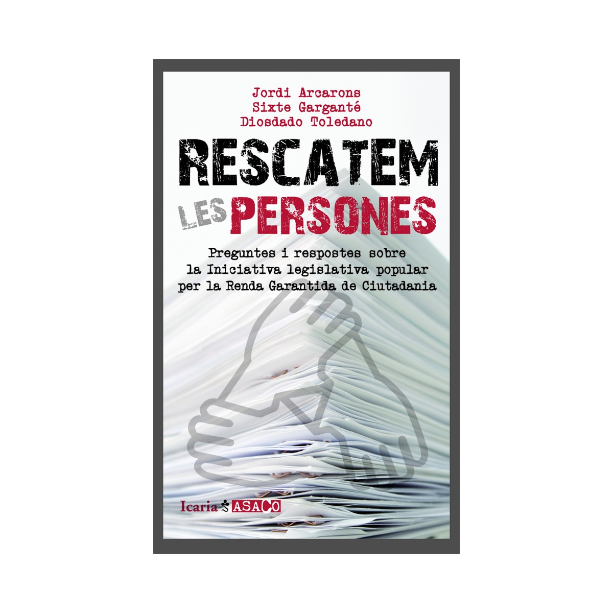 Imagem 0 de Rescatem Les Persones: Preguntes I Respostes Sobre La Iniciativa Legislativa Popular Per La Renda Garantida De Ciutadania