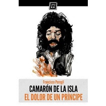 Camarón de la Isla: El dolor de un príncipe (Capa mole com abas) 1