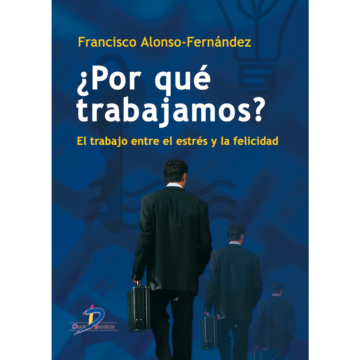 ¿Por qué trabajamos?: El trabajo entre el estrés y la felicidad (Capa mole) 1