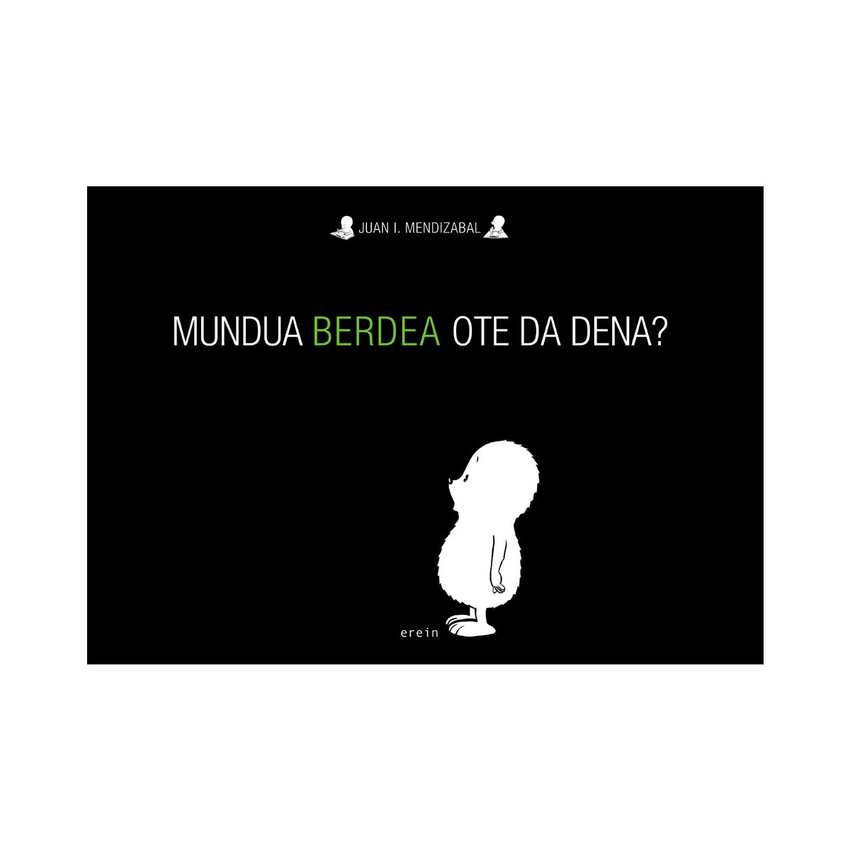 Mundua berdea ote da dena?(Tapa dura) 1