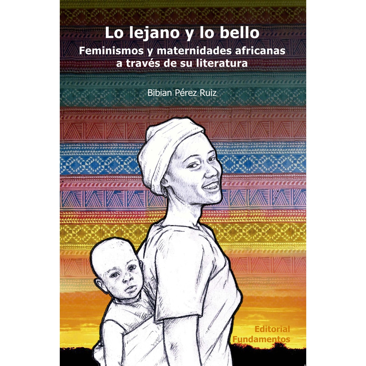 Lo lejano y lo bello: Feminismos y maternidades africanas a través de su literatura(Tapa blanda) 1