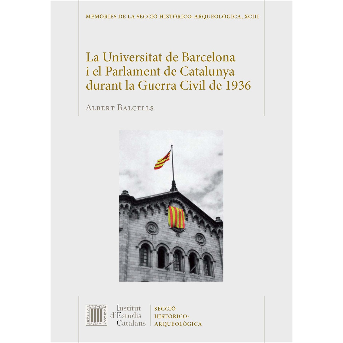 La Universitat de Barcelona i el Parlament de Catalunya durant la Guerra Civil de 1936 (Capa mole com abas) 1