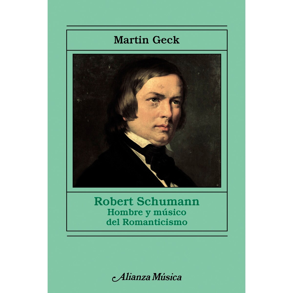 Robert Schumann: Hombre y músico del Romanticismo (Capa mole com abas) 1