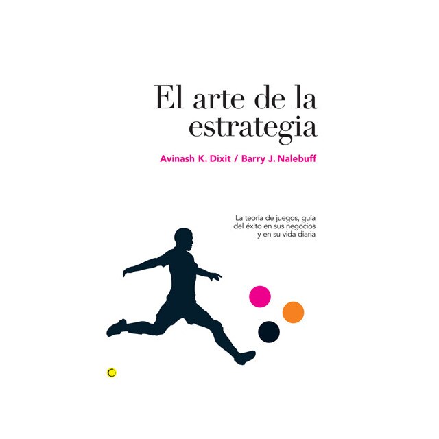 El arte de la estrategia. La teoría de los juegos, guía del éxito en sus negocios y en su vida 1