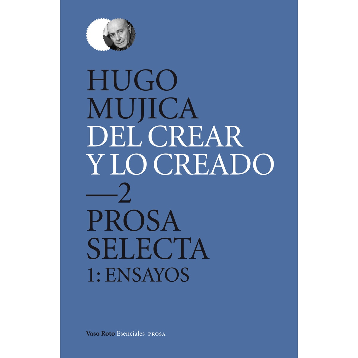 Del crear y lo creado 2. Prosa selecta. 1: ensayos(Tapa dura) 1