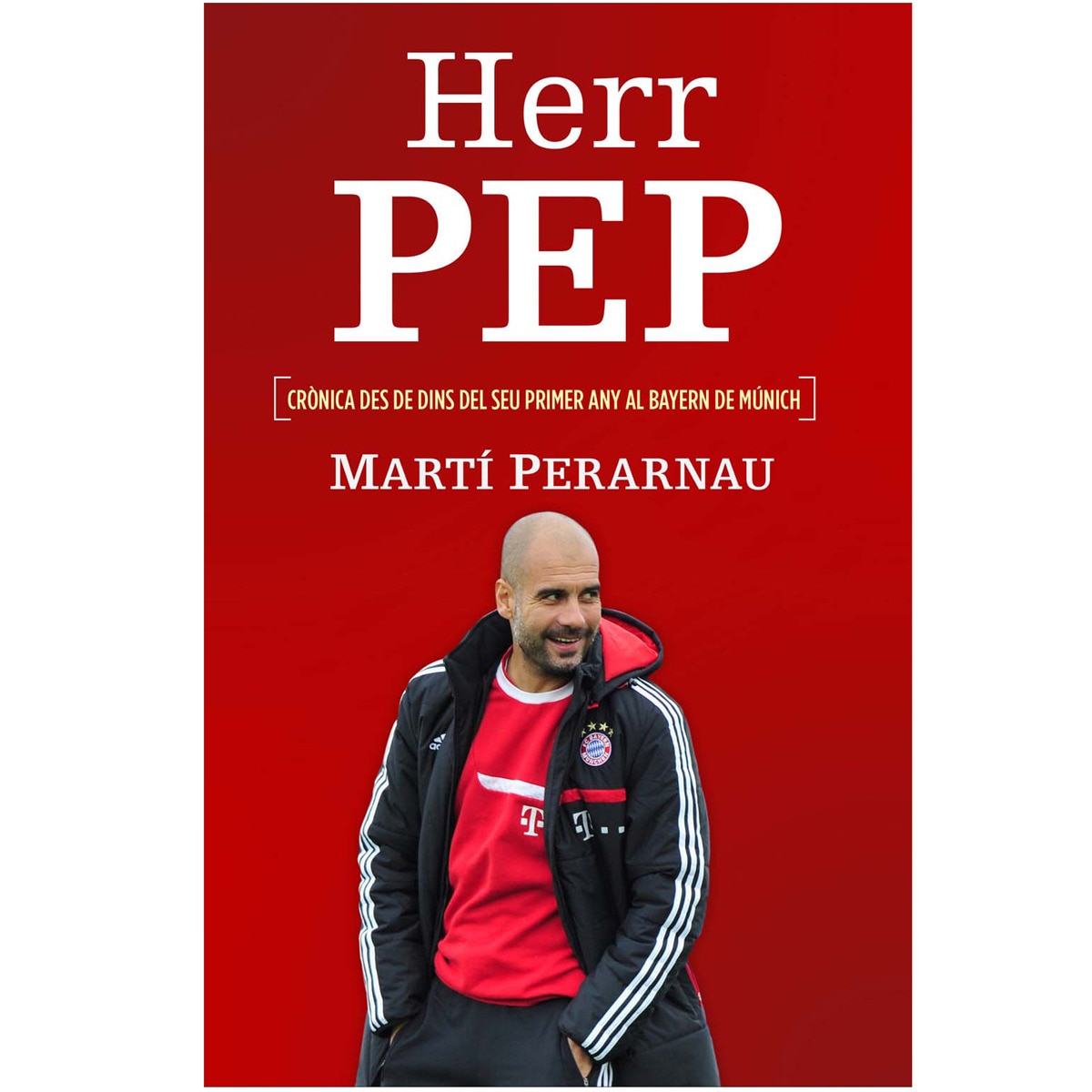 Imagen 0 de Herr Pep: Crònica des de dins del seu primer any al Bayern de Munic  (Tapa blanda)