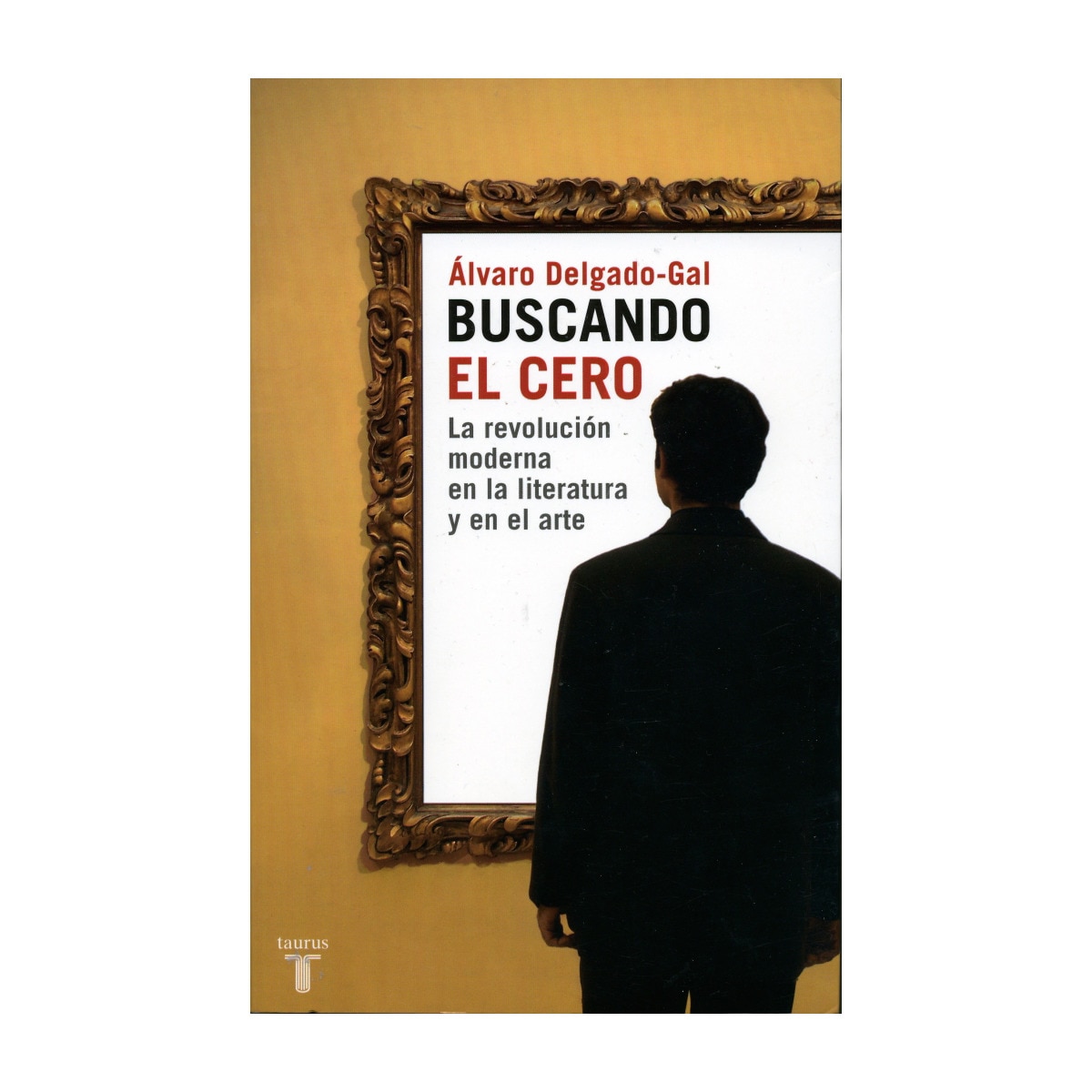Buscando el cero. La revolución moderna en la literatura y en el arte(Tapa blanda) 1