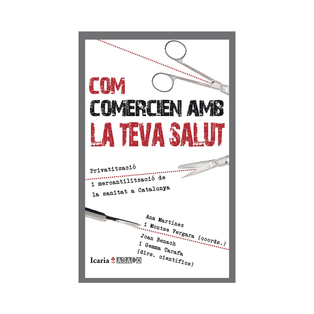 Imagem 0 de Com Comercien Amb La Teva Salut: Privatització I Mercantilització De La Sanitat A Catalunya