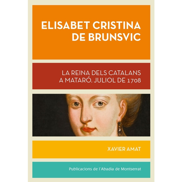 Imagen 0 de Elisabet Cristina de Brunsvic: La reina dels catalans a Mataró. Juliol de 1708  (Tapa blanda con solapas)