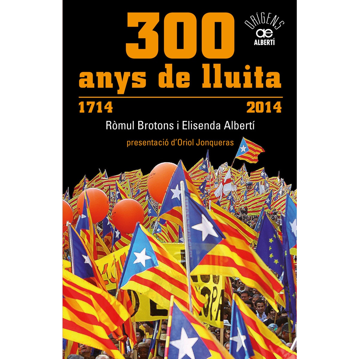 Imagen 0 de 300 anys de lluita. 1714-2014: Les manifestacions que han marcat la història de catalunya (Tapa blanda)