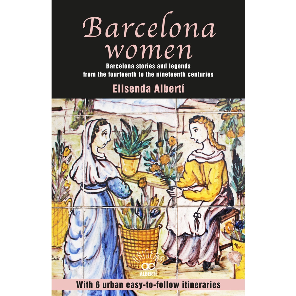 Imagen 0 de Barcelona women: Barcelona stories and legends from the fourteenth to the nineteenth centuries  (Tapa blanda con solapas)