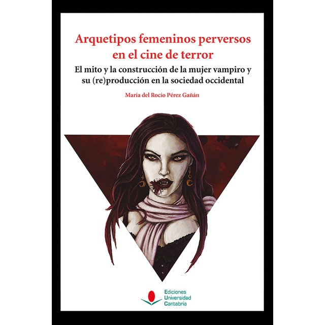 Imagem 0 de Arquetipos femeninos perversos en el cine de terror: El mito y la construcción de la mujer vampiro y su (re)producción en la sociedad occidental