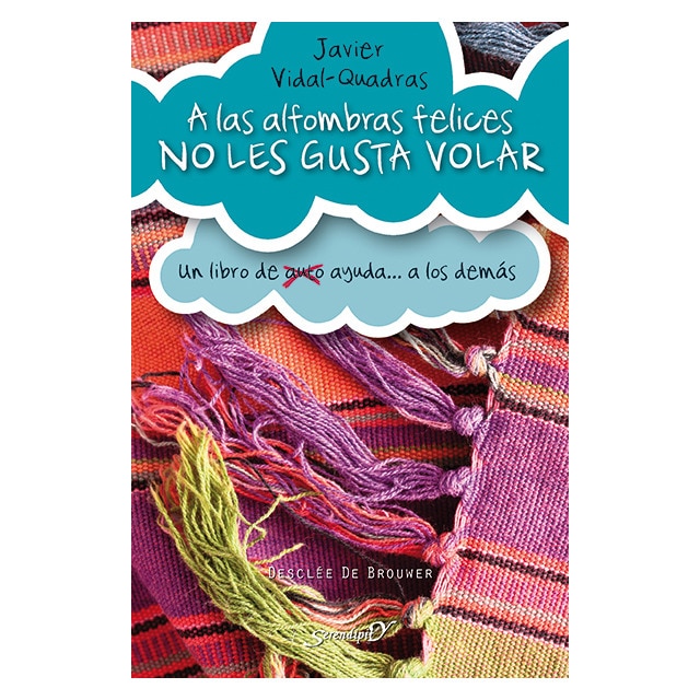 A las alfombras felices no les gusta volar: Un libro de (auto) ayuda a los demás (Capa mole com abas) 1