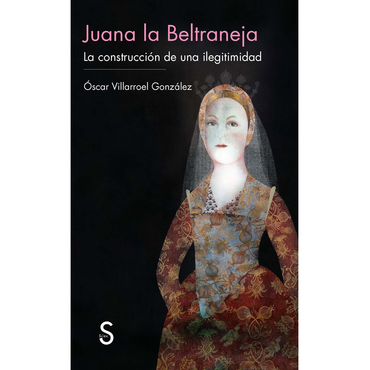 Juana La Beltraneja: La Construcción De Una Ilegitimidad 1