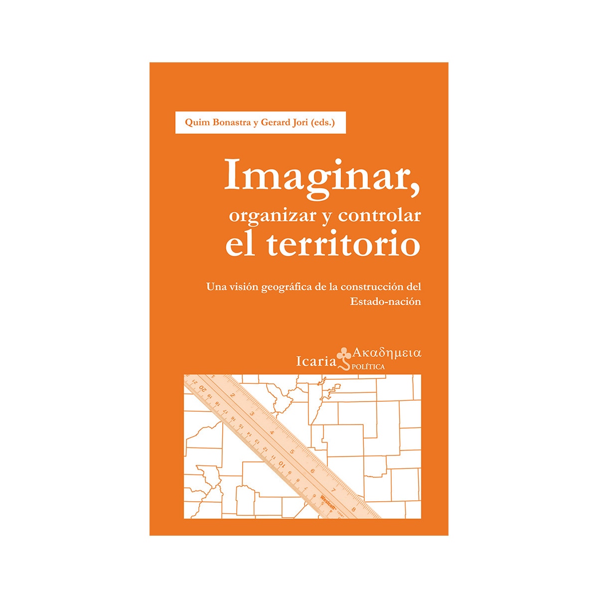 Imagem 0 de Imaginar. Organizar Y Controlar El Territorio: Una Visión Geográfica De La Construcción Del Estado-Nación