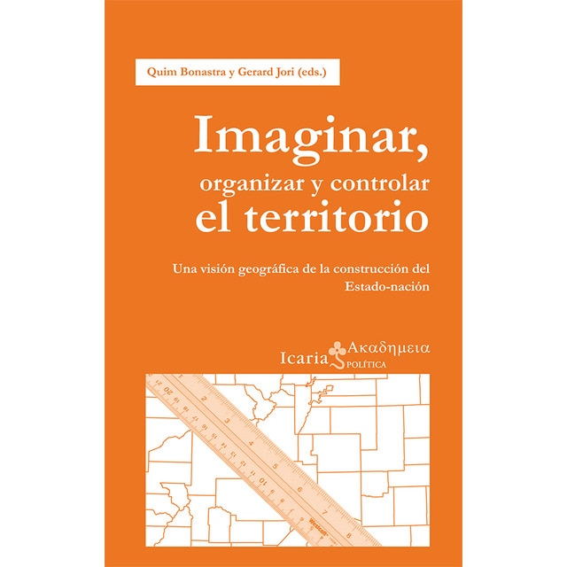 Imagem 0 de Imaginar. Organizar Y Controlar El Territorio: Una Visión Geográfica De La Construcción Del Estado-Nación
