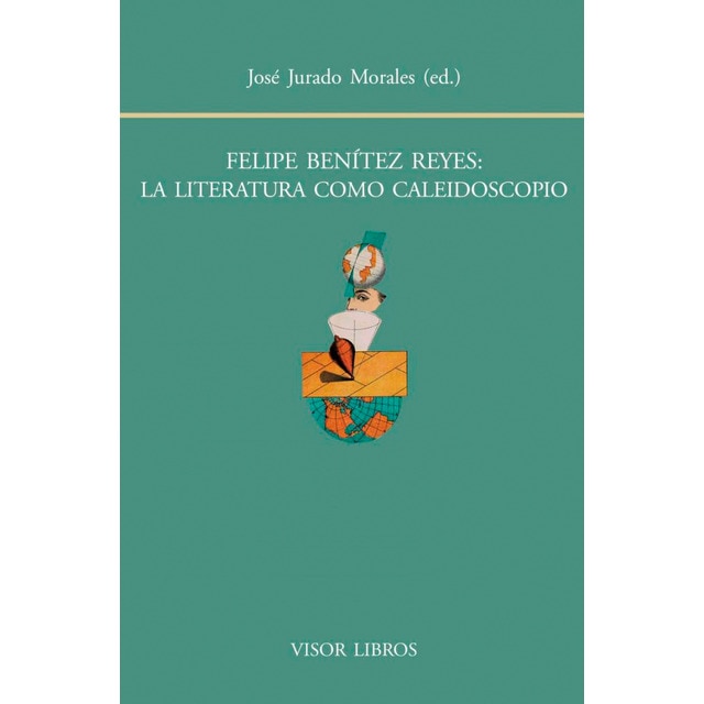 Imagen 0 de Felipe benítez reyes, la literatura como caleidoscopio (Tapa blanda)