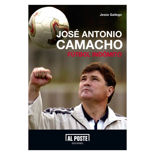 Imagem 0 de Jose Antonio Camacho. Fútbol Indómito