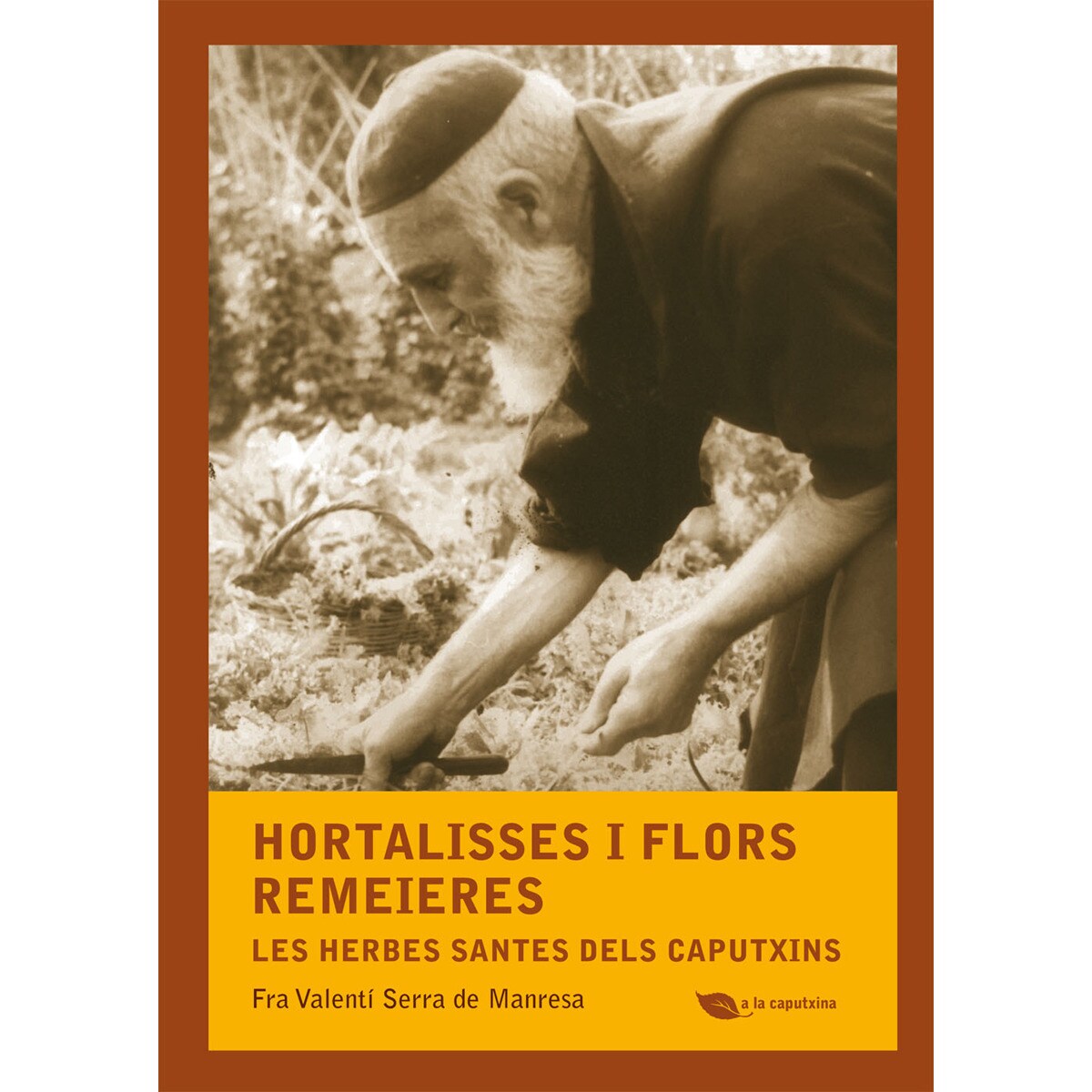 Imagem 0 de Hortalisses i flors remeieres: Les herbes santes dels caputxins (Capa mole com abas)