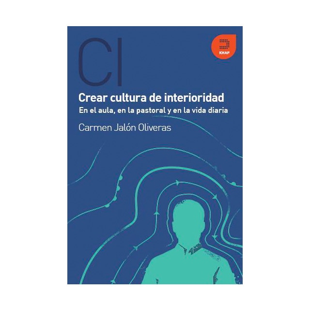 Imagen 0 de Crear cultura de interioridad: En el aula, en la pastoral y en la vida diaria (Tapa blanda)