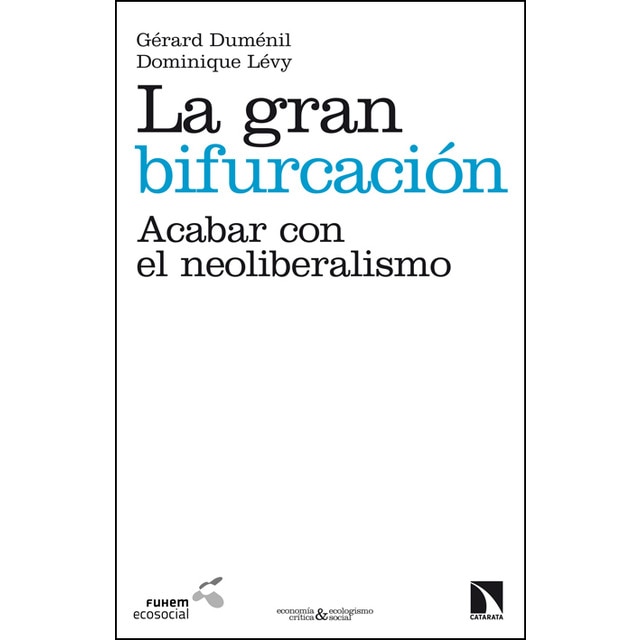 La gran bifurcación: Acabar con el neoliberalismo (Capa mole) 1