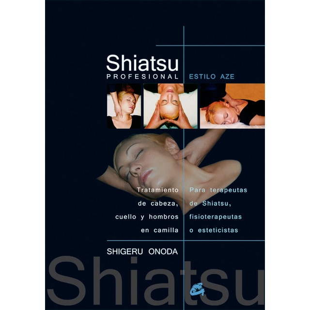 Imagem 0 de Shiatsu profesional - estilo aze: Tratamiento de cabeza, cuello y hombros en camilla para terapeutas de shiatsu, fisioterapeutas o esteticistas(