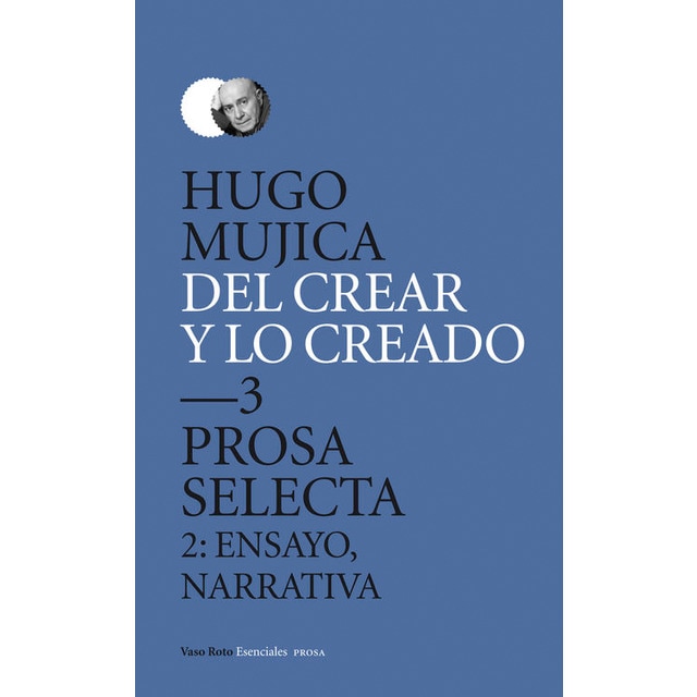 Imagen 0 de Del crear y lo creado  3. Prosa selecta. : 2: ensayo, narrativa (Tapa dura)