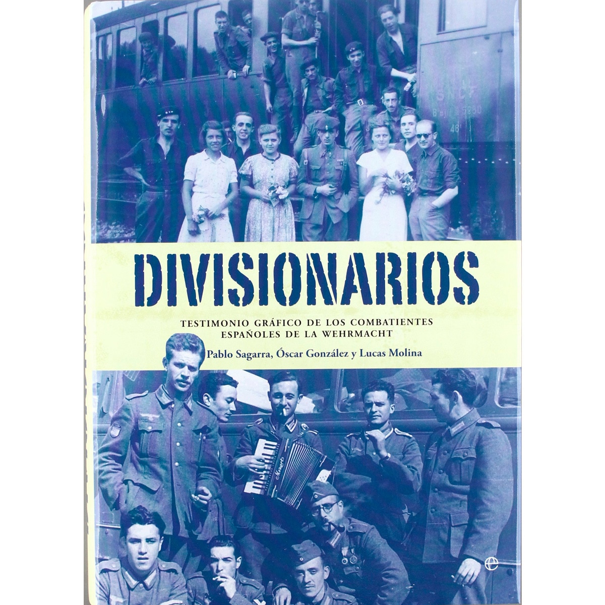 Divisionarios: Testimonio gráfico de los combatientes españoles de la Wehrmacht (Tapa dura) 1