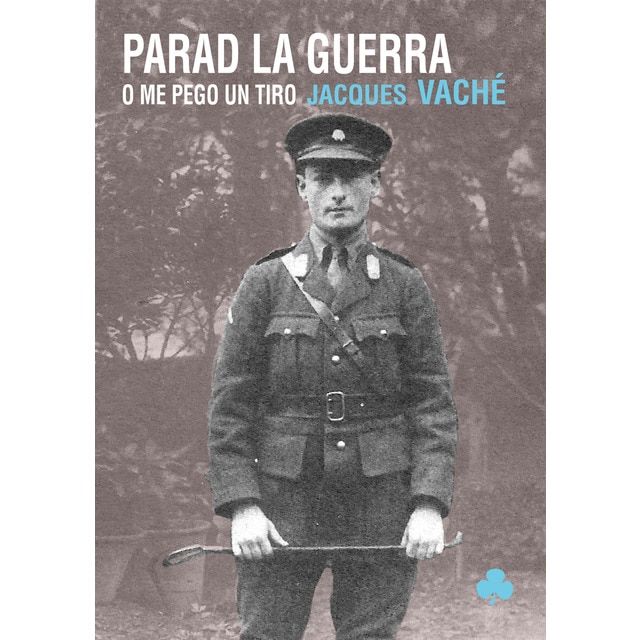 Imagem 0 de Parad la guerra o me pego un tiro: Obra (in)completa de jacques vaché(Tapa blanda)