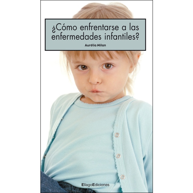 Imagen 0 de ¿cómo enfrentarse a las enfermedades infantiles? (Tapa blanda)