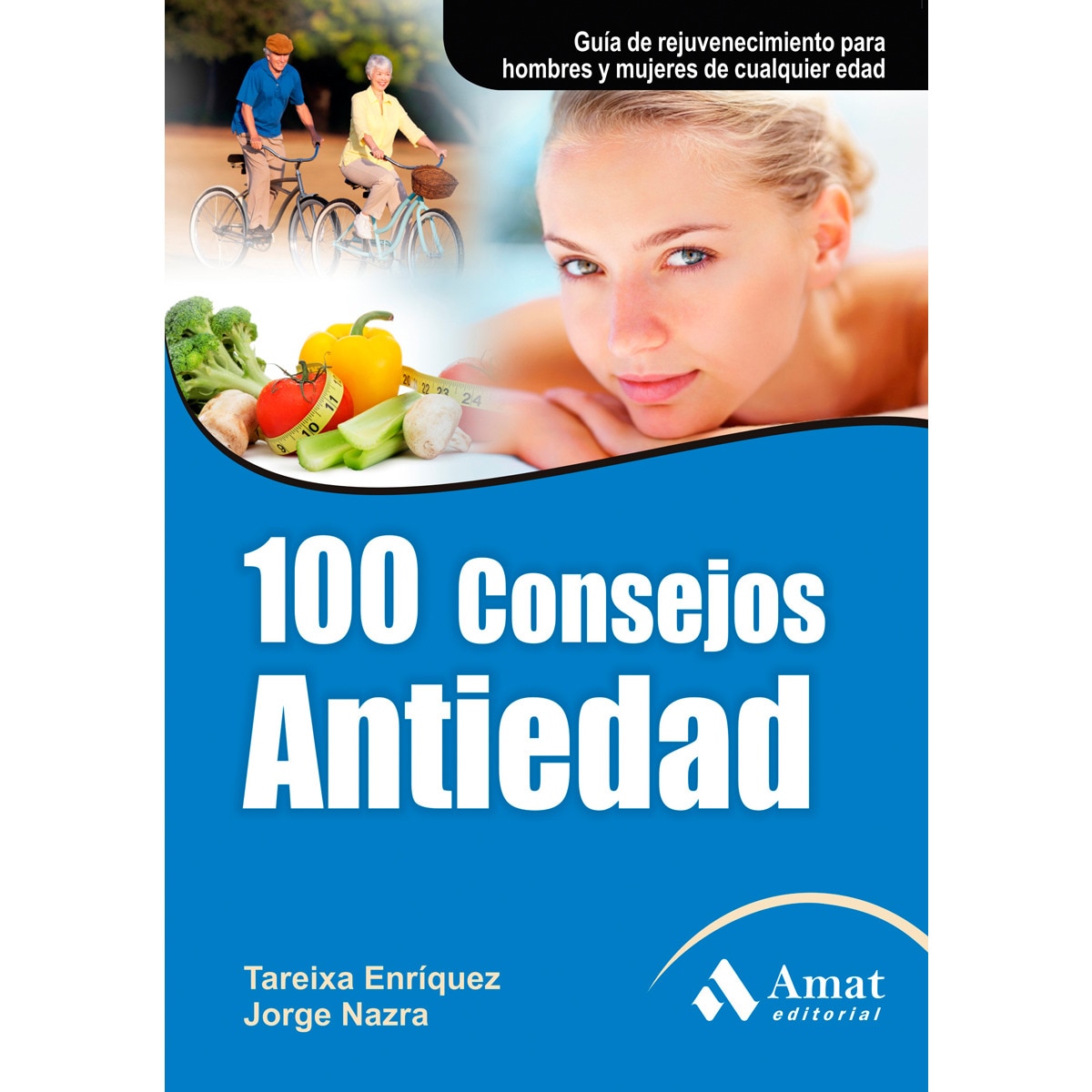 Imagen 0 de 100 consejos antiedad: Guía de rejuvenecimiento para hombres y mujeres de cualquier edad (Tapa blanda)