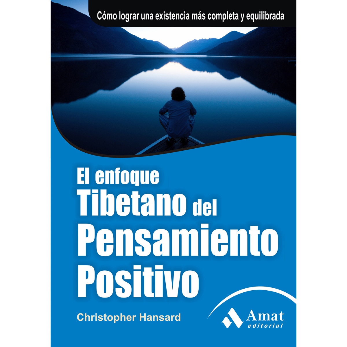 El enfoque tibetano del pensamiento positivo: Cómo lograr una existencia más completa y equilibrada (Capa mole com abas) 1