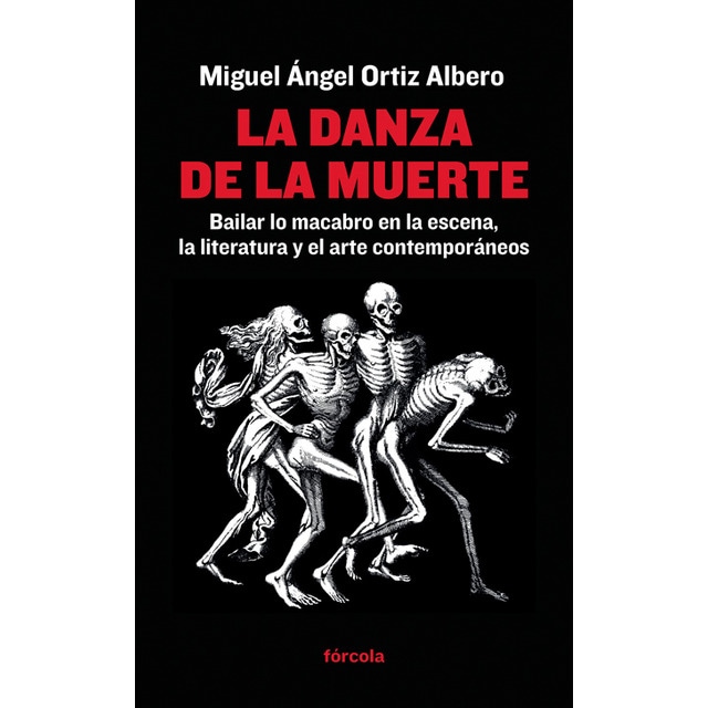 Imagen 0 de La danza de la muerte: Bailar lo macabro en la escena, la literatura y el arte contemporáneos  (Tapa blanda con solapas)