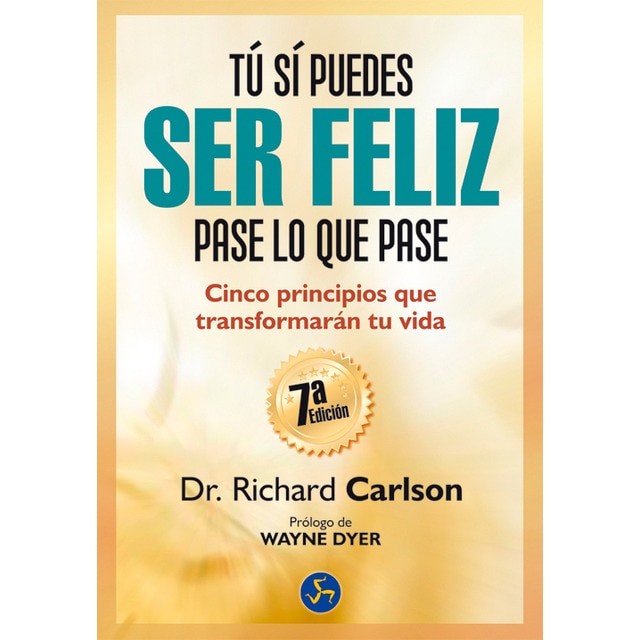 Imagen 0 de Tú sí puedes ser feliz pase lo que pase: Cinco principios que transformarán tu vida (Tapa blanda)