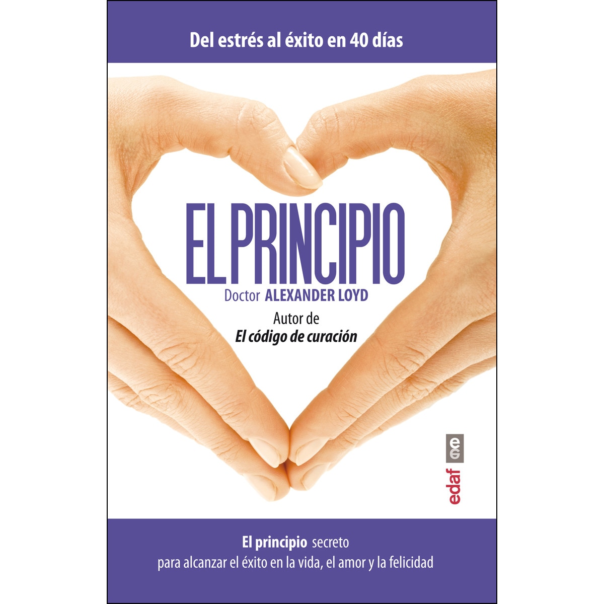 El principio: El principio secreto para alcanzar el éxito en la vida, el amor y la felicidad (Capa mole com abas) 1