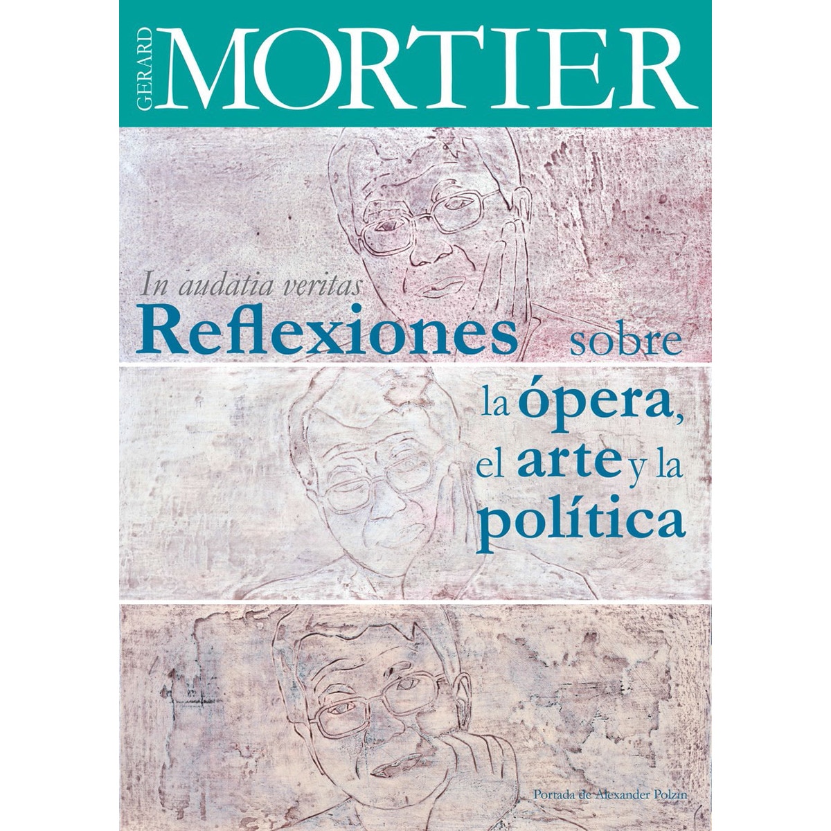 In audatia veritas: Reflexiones sobre el arte, la ópera y la política (Capa mole com abas) 1