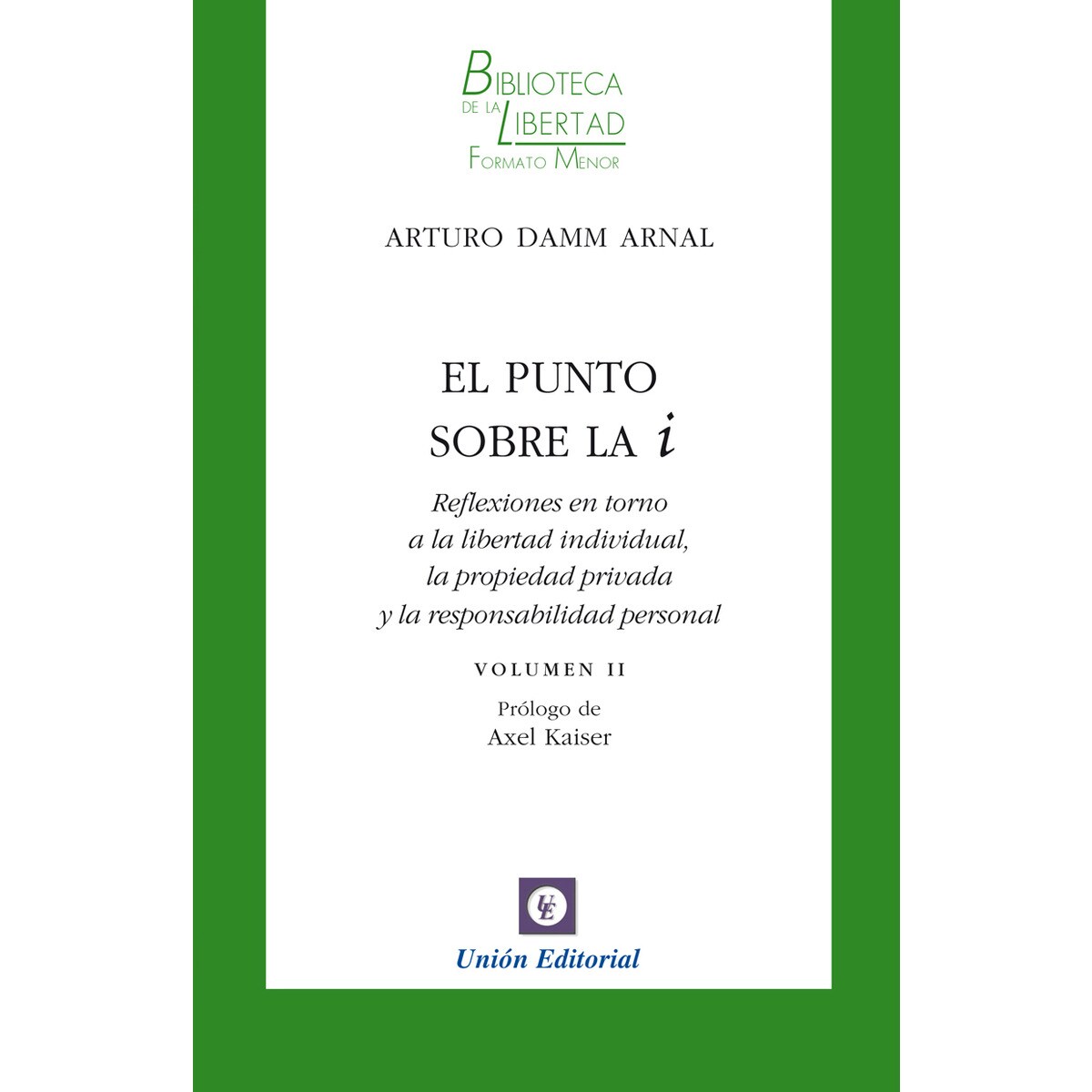 EL PUNTO SOBRE LA I. Volumen II: Reflexiones en torno a la libertad individual, la propiedad privada y la responsabilidad persoanal (Capa mole) 1