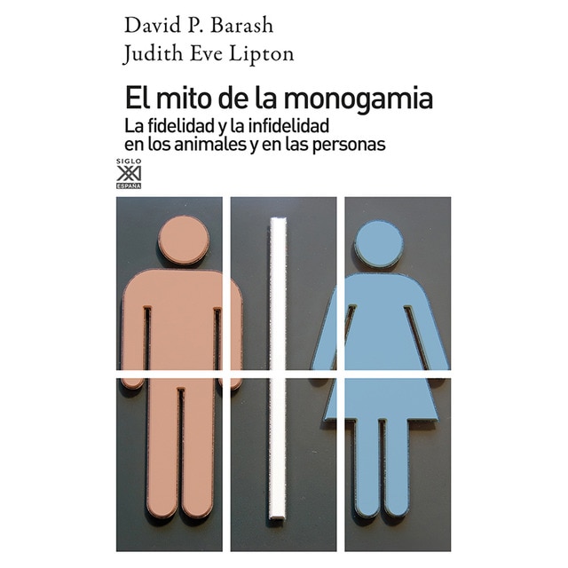 El mito de la monogamia: La fidelidad y la infidelidad en los animales y en las personas(Tapa blanda) 1
