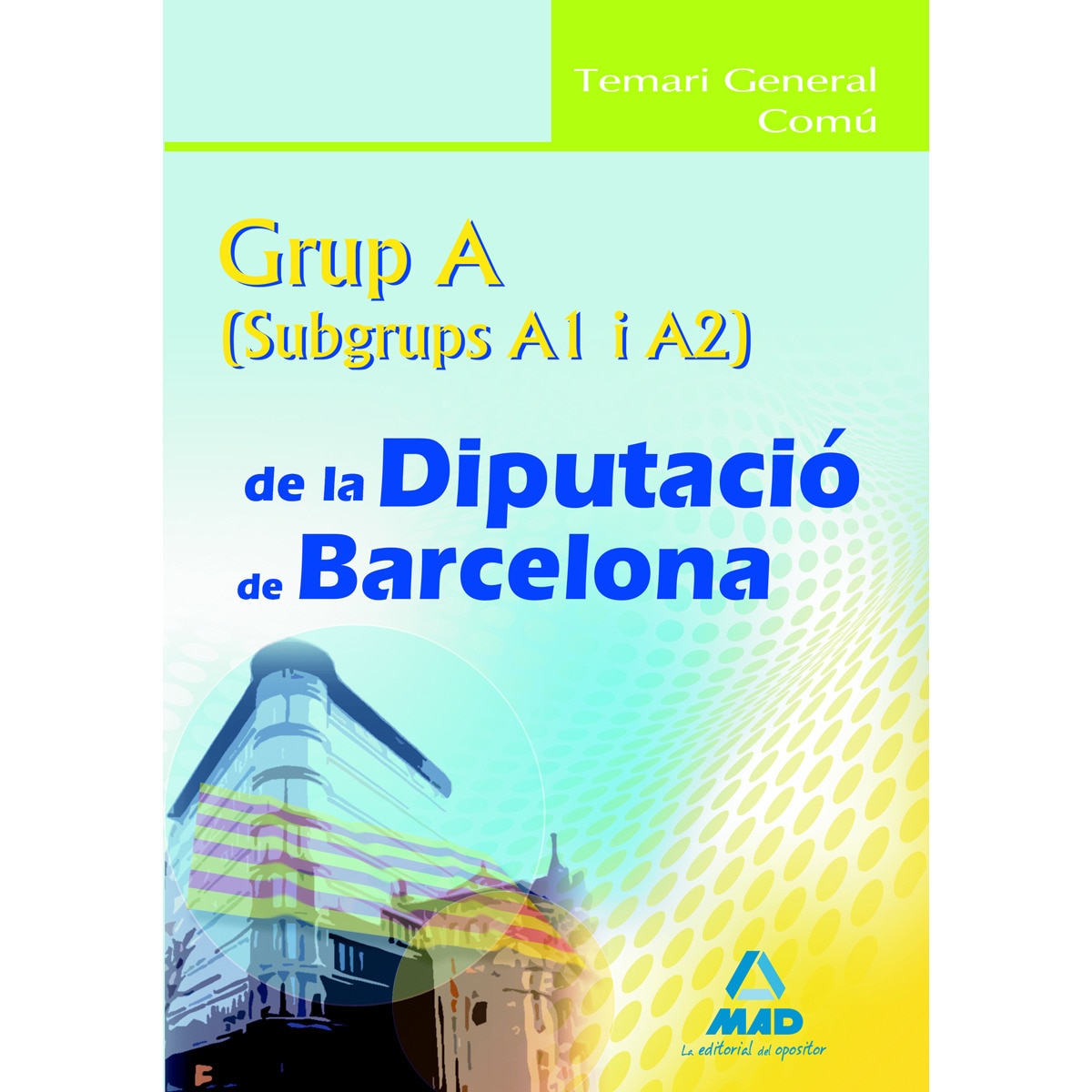 Imagen 0 de Grup a (a1 y a2) de la diputació de barcelona. Temari general común. (Tapa blanda)