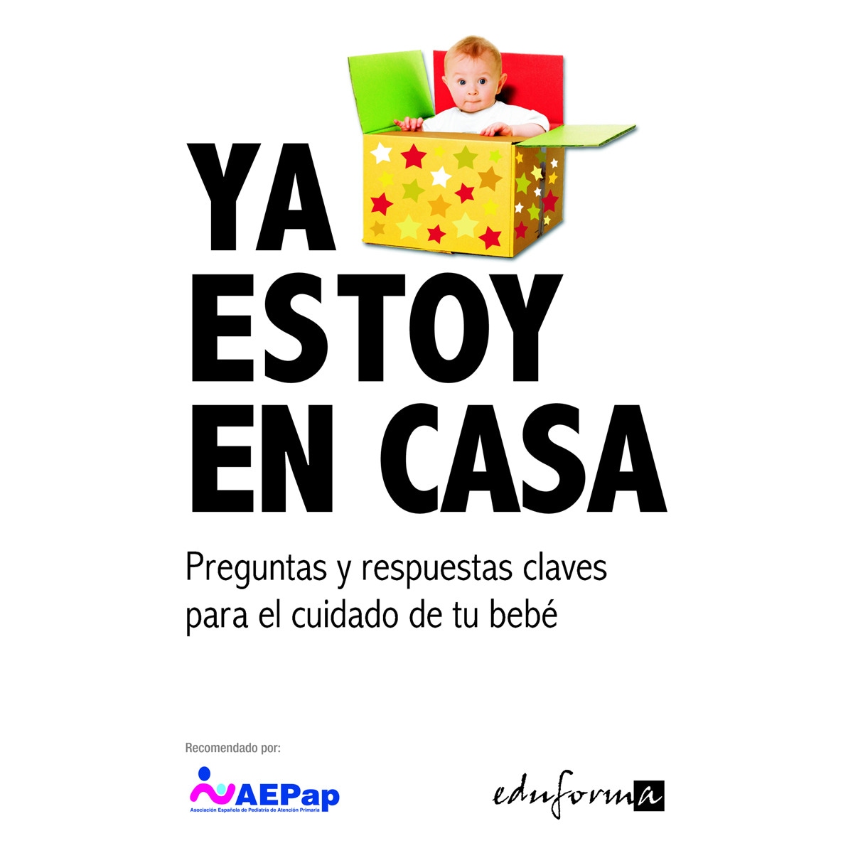 Imagen 0 de Ya estoy en casa. Preguntas y respuestas claves para el cuidado de tu bebé  (Tapa blanda)