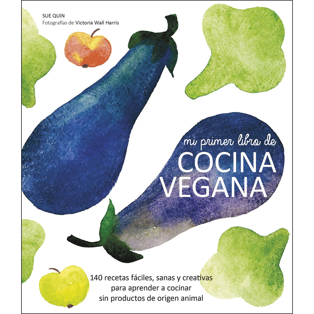 Imagem 0 de Mi primer libro de cocina vegana: 140 recetas fáciles, sanas y creativas para aprender a cocinar sin productos de origen animal(Tapa dura)