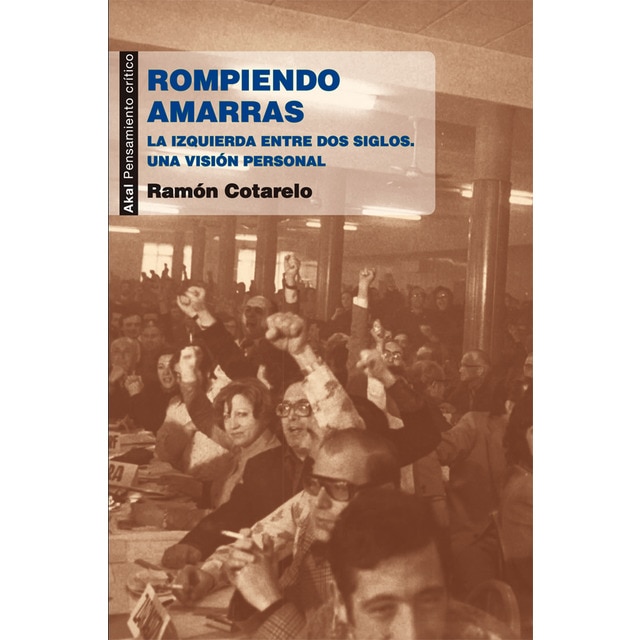 Rompiendo amarras: La izquierda entre dos siglos. Una visión personal (Capa mole com abas) 1