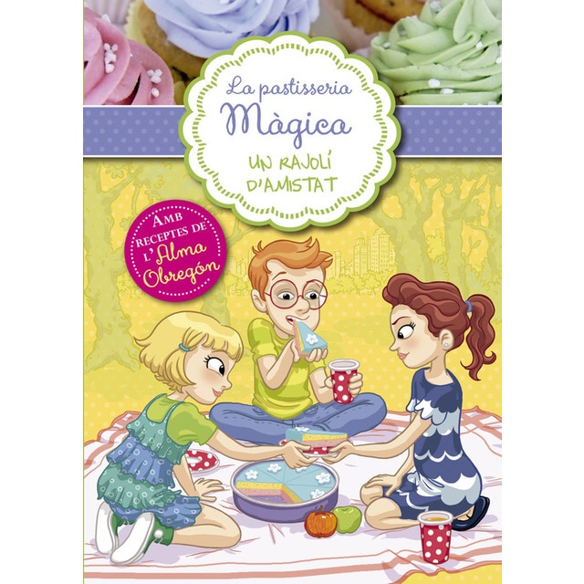 Imagen 0 de La pastisseria màgica 3 - Un rajolí d'amistat: Amb receptes de l'Alma Obregón  (Tapa blanda)